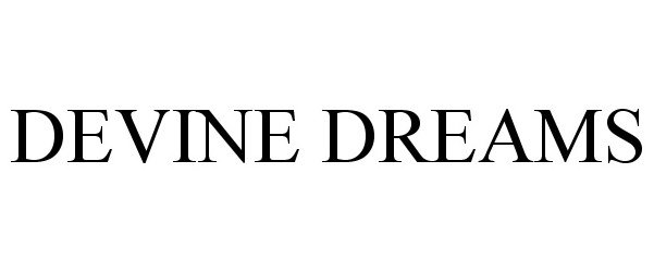 Trademark Logo DEVINE DREAMS