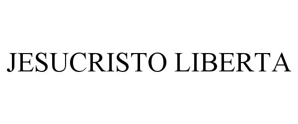Trademark Logo JESUCRISTO LIBERTA