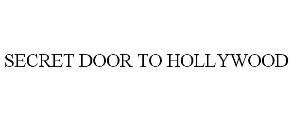  SECRET DOOR TO HOLLYWOOD