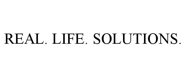  REAL. LIFE. SOLUTIONS.