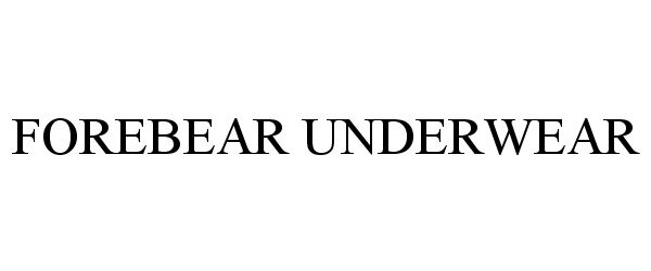 Trademark Logo FOREBEAR UNDERWEAR