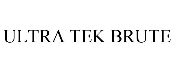 Trademark Logo ULTRA-TEK BRUTE
