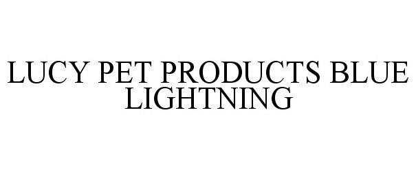 Trademark Logo LUCY PET PRODUCTS BLUE LIGHTNING
