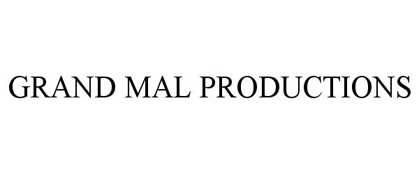  GRAND MAL PRODUCTIONS