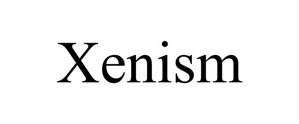  XENISM