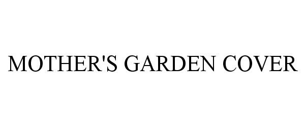 Trademark Logo MOTHER'S GARDEN COVER