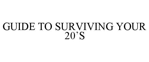  GUIDE TO SURVIVING YOUR 20'S