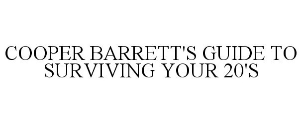 COOPER BARRETT'S GUIDE TO SURVIVING YOUR 20'S