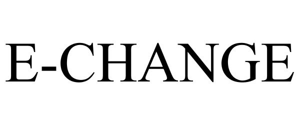 Trademark Logo E-CHANGE