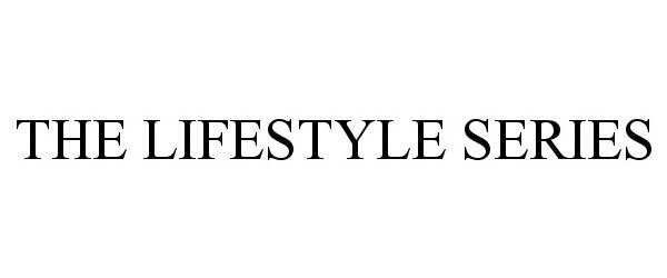  THE LIFESTYLE SERIES