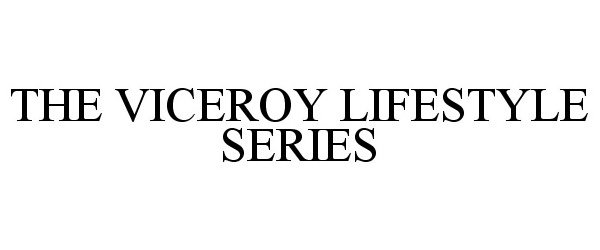  THE VICEROY LIFESTYLE SERIES