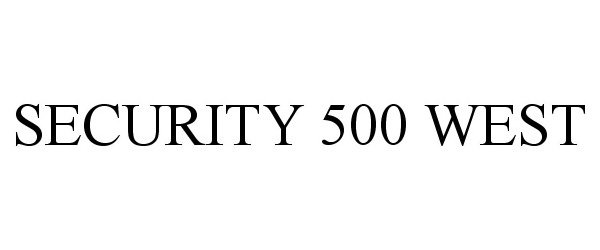  SECURITY 500 WEST