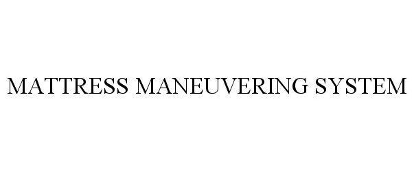 Trademark Logo MATTRESS MANEUVERING SYSTEM