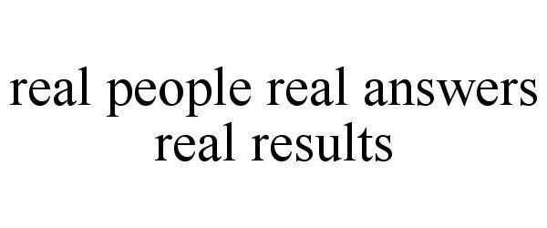 Trademark Logo REAL PEOPLE REAL ANSWERS REAL RESULTS