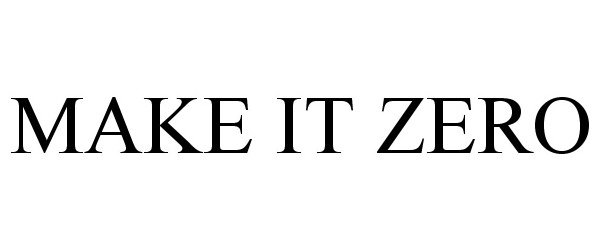 Trademark Logo MAKE IT ZERO