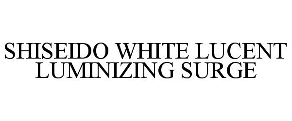Trademark Logo SHISEIDO WHITE LUCENT LUMINIZING SURGE