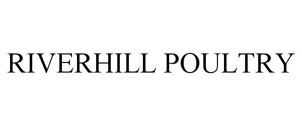 Trademark Logo RIVERHILL POULTRY