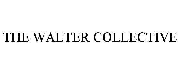  THE WALTER COLLECTIVE
