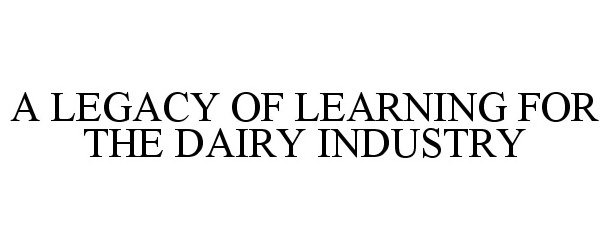  A LEGACY OF LEARNING FOR THE DAIRY INDUSTRY