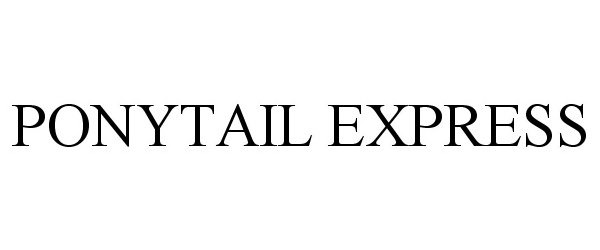 Trademark Logo PONYTAIL EXPRESS