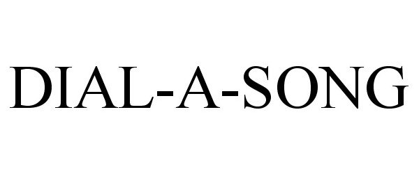 Trademark Logo DIAL-A-SONG