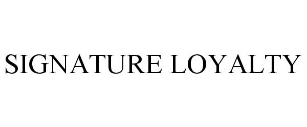 Trademark Logo SIGNATURE LOYALTY