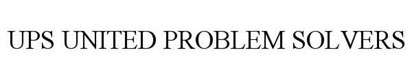 Trademark Logo UPS UNITED PROBLEM SOLVERS