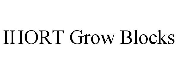 Trademark Logo IHORT GROW BLOCKS