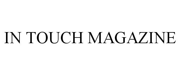 Trademark Logo IN TOUCH MAGAZINE