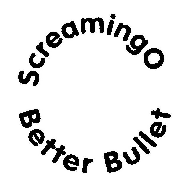 Trademark Logo SCREAMINGO BETTER BULLET