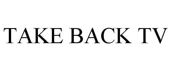 Trademark Logo TAKE BACK TV