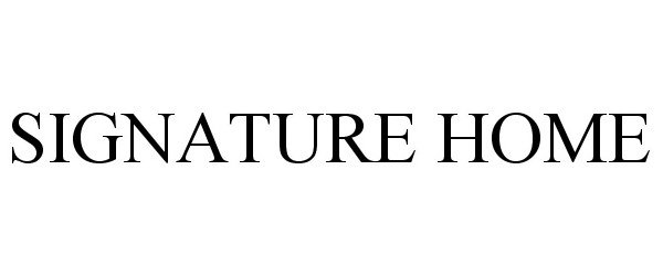 Trademark Logo SIGNATURE HOME