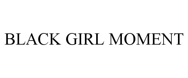 Trademark Logo BLACK GIRL MOMENT