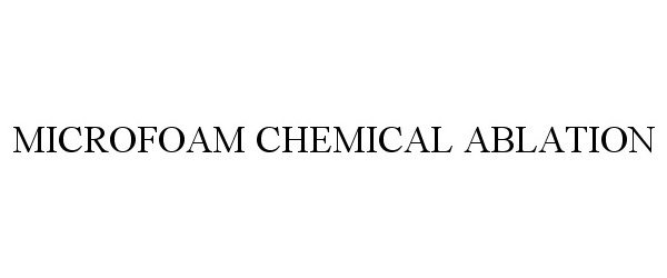  MICROFOAM CHEMICAL ABLATION