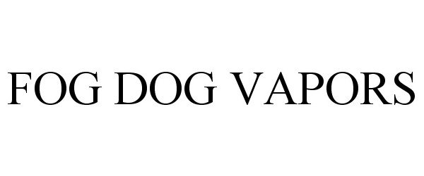 Trademark Logo FOG DOG VAPORS