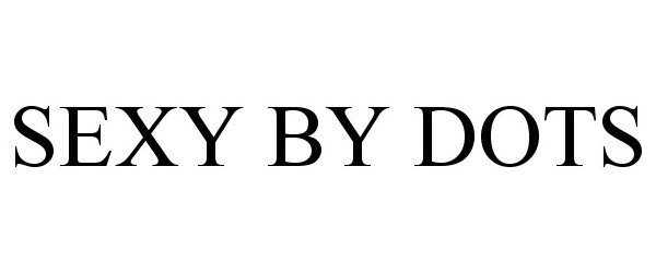 Trademark Logo SEXY BY DOTS
