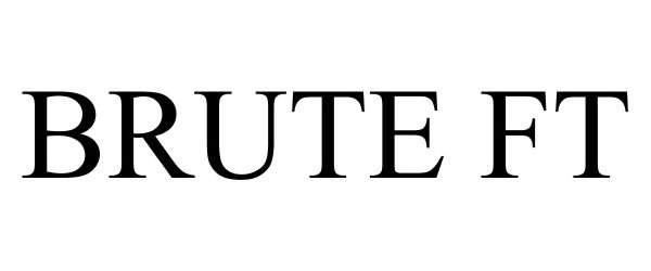 Trademark Logo BRUTE FT