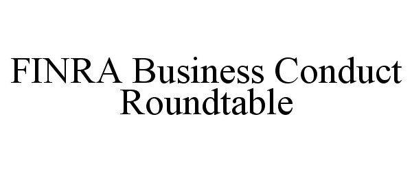  FINRA BUSINESS CONDUCT ROUNDTABLE