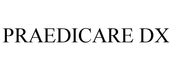 Trademark Logo PRAEDICARE DX