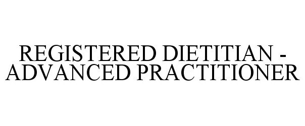  REGISTERED DIETITIAN - ADVANCED PRACTITIONER