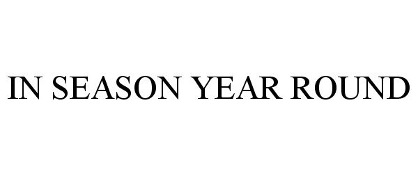 Trademark Logo IN SEASON YEAR ROUND