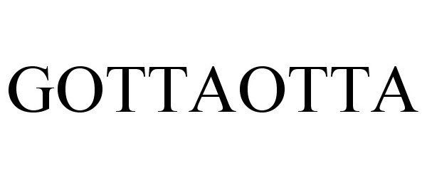 Trademark Logo GOTTAOTTA