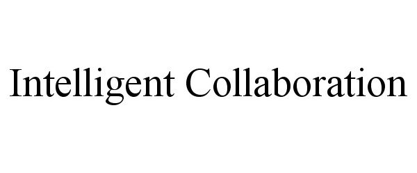 Trademark Logo INTELLIGENT COLLABORATION