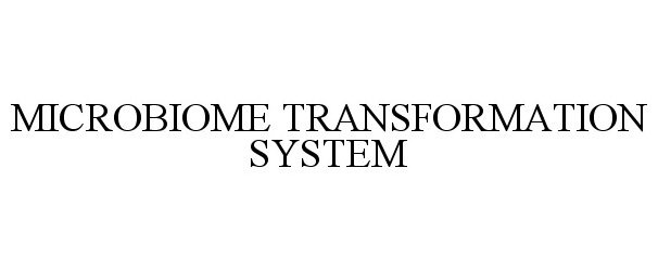  MICROBIOME TRANSFORMATION SYSTEM