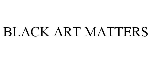 Trademark Logo BLACK ART MATTERS