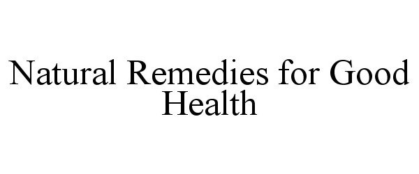  NATURAL REMEDIES FOR GOOD HEALTH