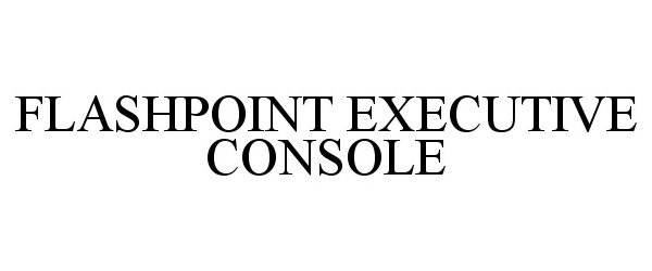 FLASHPOINT EXECUTIVE CONSOLE