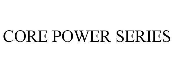 Trademark Logo CORE POWER SERIES