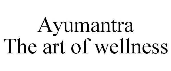 Trademark Logo AYUMANTRA THE ART OF WELLNESS
