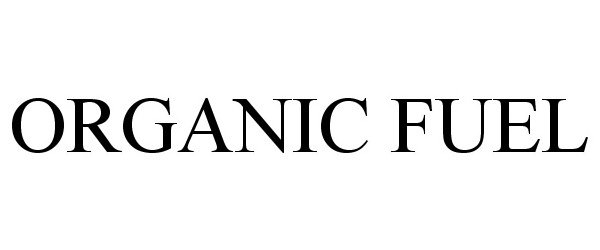 Trademark Logo ORGANIC FUEL